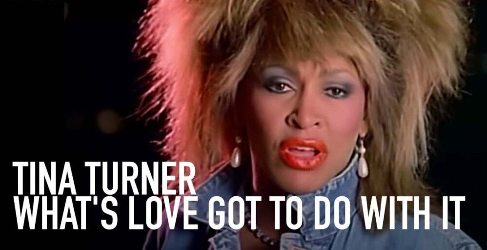 What's Love Got To Do With It