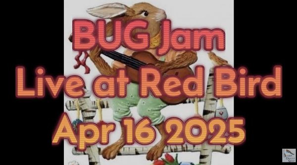2025 - April BUG Jam VIDEO & SONGBOOK